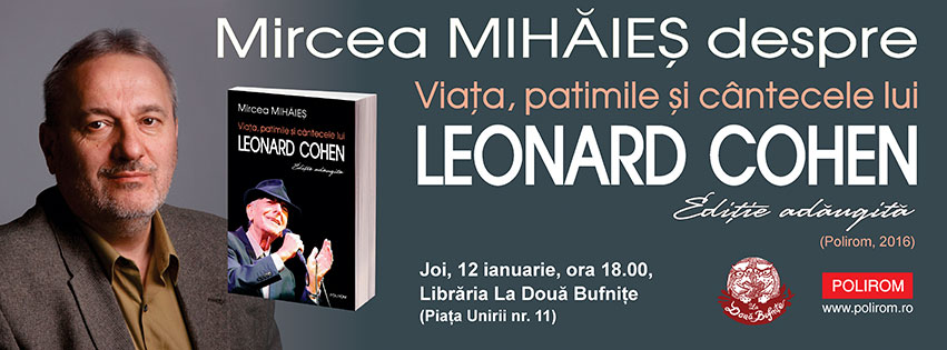 Mircea Mihăieș despre Viața, patimile și cântecele lui Leonard Cohen. Joi, 12 ianuarie, ora 18.00