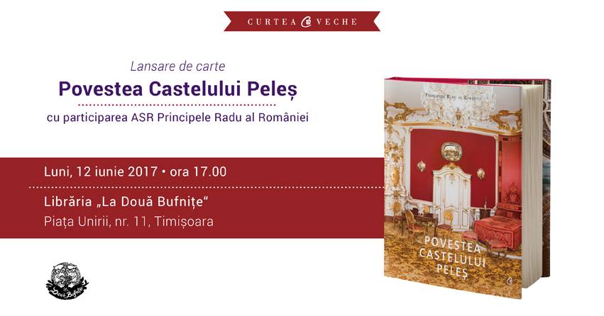 Luni, 12 iunie, ora 17.00: Lansare “Povestea Castelului Peleș” la Timișoara