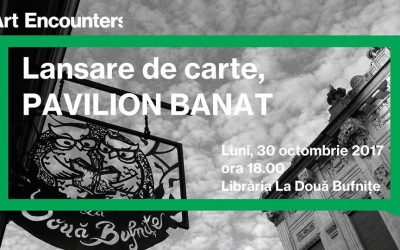 Pavilion Banat, lansare de carte. ArtEncounters la Bufnițe