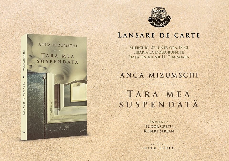 Lansare de carte Țara mea suspendată de Anca Mizumschi