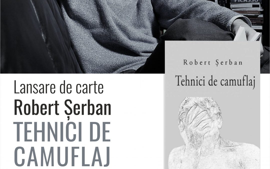 Robert Șerban, Tehnici de camuflaj. Lansare de carte