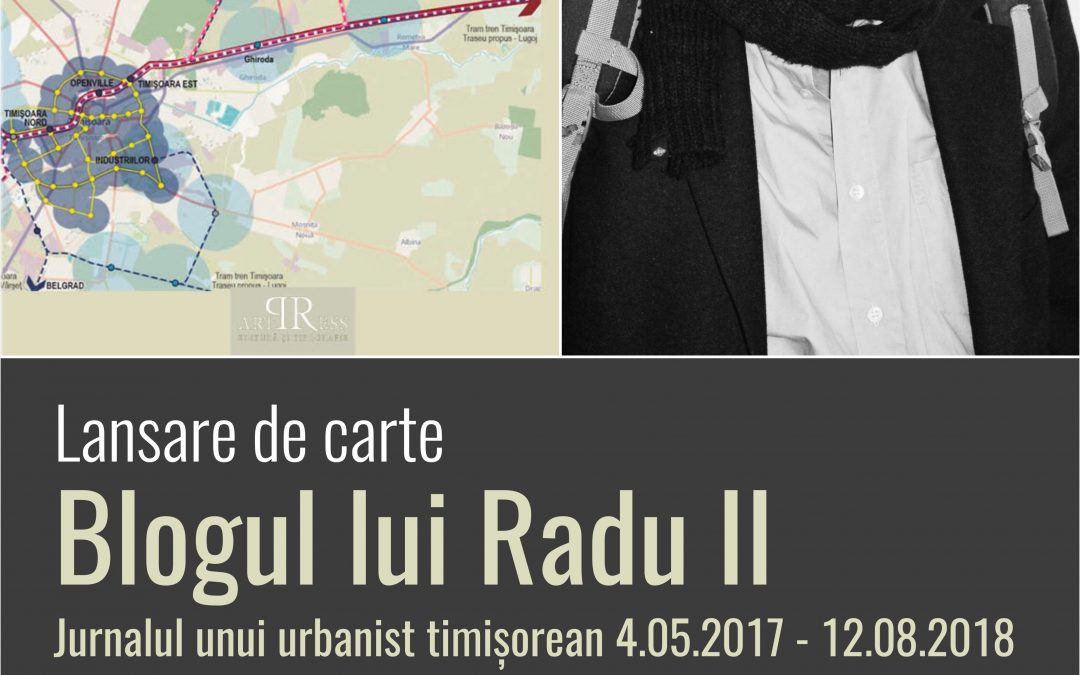 Blogul lui Radu. Jurnalul unui urbanist timișorean II