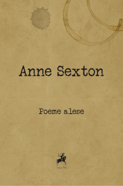 Anne Sexton Poeme alese