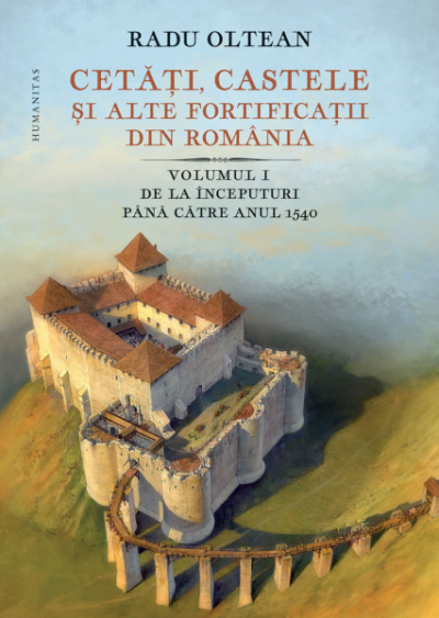 cetati castele si alte fortificatii din romania vol 1